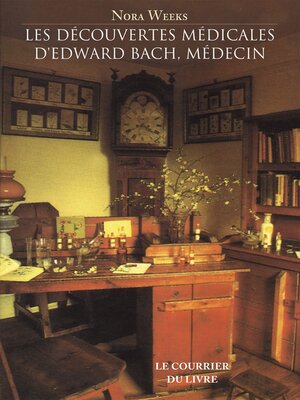 cover image of Les découvertes médicales d'Edward Bach, Médecin--Ce que font les Fleurs pour le Corps Humain